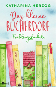 Das kleine Bücherdorf_Frühlingsfunkeln_Liebesroman_Bestseller Das Cover von Frühlingsfunkeln, dem zweiten Band der Bestseller-Liebesromanreihe Das schottische Bücherdorf von Erfolgsautorin Katharina Herzog