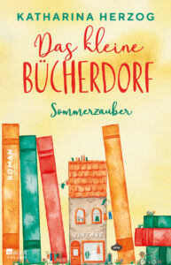 Das kleine Bücherdorf_Sommerzaubern_Liebesroman_Bestseller Das Cover von Sommerzauber, dem vierten Band der Bestseller-Liebesromanreihe Das schottische Bücherdorf von Erfolgsautorin Katharina Herzog